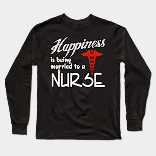 Happiness is being married to a nurse Long Sleeve T-Shirt